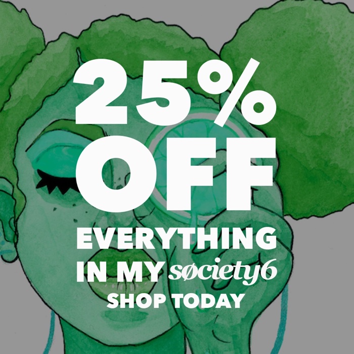 25% off my Society6 shop!